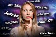 A woman with a puzzled face in front and lots of brow business-related terms (powder brows, micro blading, hair strokes, and others) on the back.